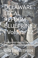 DELAWARE LEGAL REFORM BLUEPRINT - Volume 12: Prosecutorial Integrity, Charging Policy, and Discovery Compliance (Delaware Legal Reform Series) B0GJ54Z7PY Book Cover