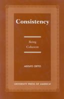 Consistency: Being Coherent 076181745X Book Cover