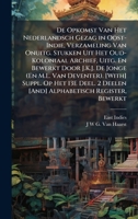 De Opkomst Van Het Nederlandsch Gezag in Oost-Indie, Verzameling Van Onuitg. Stukken Uit Het Oud-Koloniaal Archief, Uitg. En Bewerkt Door J.K.J. De ... Register, Bewerkt (Dutch Edition) 1023788705 Book Cover