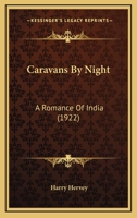 Caravans by Night: A Romance of India 1648927645 Book Cover