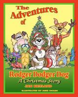 The Adventures of Rodger Dodger Dog: A Christmas Story 1463737122 Book Cover