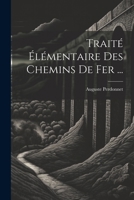 Traité Élémentaire Des Chemins De Fer ... (French Edition) 1022877070 Book Cover