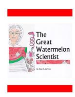 The Great Watermelon Scientist 149216996X Book Cover