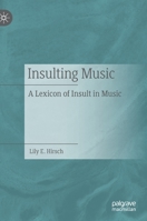 Insulting Music: A Lexicon of Insult in Music 3031164652 Book Cover