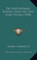 Die Statuendame! Roman Einer Ehe Und Eines Volkes (1908) 1161129936 Book Cover