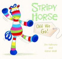 Stripy Horse, Off We Go!. Jim Helmore, Karen Wall 1405257466 Book Cover