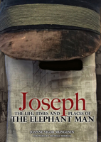 Joseph: The Life, Times and Places of The Elephant Man 191127323X Book Cover