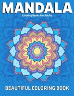 Beautiful Coloring Book: Mandala Coloring Books For Adults: Stress Relieving Mandala Designs 1709806435 Book Cover