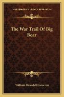 The War Trail Of Big Bear 1163165999 Book Cover