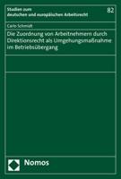 Die Zuordnung Von Arbeitnehmern Durch Direktionsrecht Als Umgehungsma?nahme Im Betriebs?bergang 3848765535 Book Cover