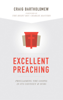 Excellent Preaching: Proclaiming the Gospel in Its Context and Ours 157799650X Book Cover