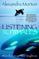 Listening to Whales: What the Orcas Have Taught Us 0345442881 Book Cover