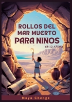 ROLLOS DEL MAR MUERTO PARA NIÑOS (8-12 AÑOS): Guía Para Jóvenes Exploradores Sobre El Mayor Hallazgo Arqueológico De La Historia (Spanish Edition) B0FLVGQ3FT Book Cover