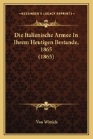 Die Italienische Armee In Ihrem Heutigen Bestande, 1865 (1865) 1273036611 Book Cover