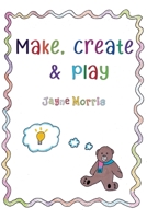 Make, Create & Play 1838751416 Book Cover