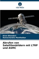 Abrufen von Satellitenbildern mit LTRP und ASMC (German Edition) 6208288134 Book Cover