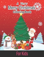 A Very Merry Christmas Coloring Book For Kids: Beautiful gift for your baby. Santa, Christmas Tree, many things including gifts B0CQ8B4C3S Book Cover
