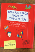 On a Scale of Idiot to Complete Jerk 1459804848 Book Cover
