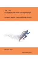 25th European Athletics Championships - Munich 2022: Complete Results 1387478192 Book Cover