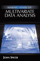 Making Sense of Multivariate Data Analysis: An Intuitive Approach 1412904013 Book Cover