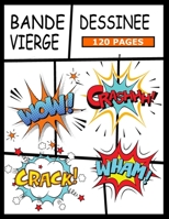 Bande dessinée vierge: 120 pages de BD vierges pour les enfants (French Edition) B084DGX97T Book Cover