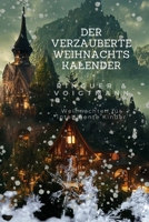 Der Verzauberte Weihnachtskalender: Weihnachten für intelligente Kinder B0CPW96FYZ Book Cover