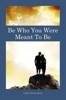 Be Who You Were Meant To Be 1479119733 Book Cover