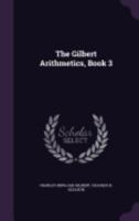 The Gilbert Arithmetics, Book 3 1358420513 Book Cover
