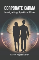 Corporate Karma: Navigating Spiritual Risks Ethical Wisdom for Resilient Leadership and Sustainable Success 8119445651 Book Cover