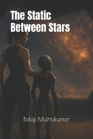 The Static Between Stars B0FPC4SB5Z Book Cover