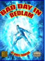 Bad Day in Bedlam: a Bedlam City Adventure 1716398835 Book Cover
