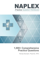 NAPLEX Practice Question Workbook: 1,000+ Comprehensive Practice Questions (2017 Edition) 1734581964 Book Cover