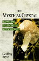 The Mystical Crystal: Expanding Your Crystal Consciousness 0852072694 Book Cover