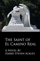 The Saint of El Camino Real (Archangel Trilogy) B09FS72MPW Book Cover