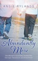 Abundantly More: One Woman's Surprising Journey Into Marriage, Parenthood, and Widowhood 1944313133 Book Cover