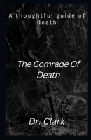 The Comrade Of Death: The thoughtful guide of death B0BFWFKW1N Book Cover