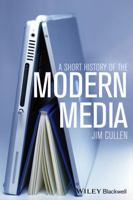 A Short History of the Modern Media 1444351427 Book Cover