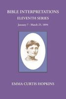 Bible Interpretations Eleventh Series January 7 - March 25, 1894 0945385617 Book Cover