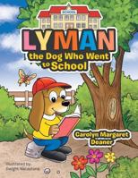 Lyman the Dog Who Went to School 1543436293 Book Cover