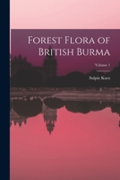 Forest Flora of British Burma; Volume 1 1017669074 Book Cover