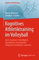 Kognitives Athletiktraining im Volleyball: Kraft, Ausdauer, Schnelligkeit, Koordination und kognitive Fähigkeiten kombiniert trainieren 3662729059 Book Cover