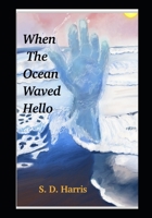 When The Ocean Waved Hello B0D7SH1YJJ Book Cover