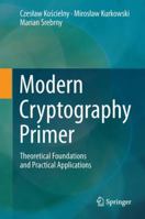 Modern Cryptography Primer: Theoretical Foundations and Practical Applications 3662524538 Book Cover