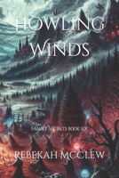 Howling Winds : Family Secrets Book Six 1939985447 Book Cover