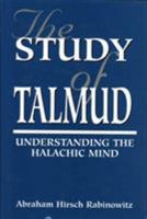 The Study of Talmud: Understanding the Halachic Mind 1568219466 Book Cover