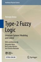 Type-2 Fuzzy Logic: Uncertain Systems’ Modeling and Control 9811046328 Book Cover