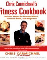 Chris Carmichael's Fitness Cookbook: Delicious Recipes for Increased Fitness, Enhanced Health, and Weight Loss 039915292X Book Cover