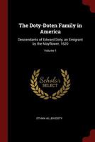 The Doty-Doten Family in America: Descendants of Edward Doty, an Emigrant by the Mayflower, 1620; Volume 1 1015403859 Book Cover