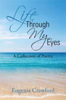 Life Through My Eyes: A Collection of Poetry 1493153641 Book Cover