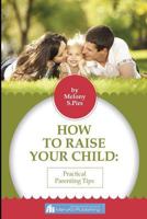 How to Raise Your Child: The Wise Tips by Psychologist 1541031857 Book Cover